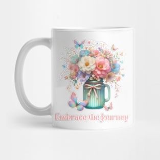 EMBRACE THE JOURNEY, FLORAL BUTTERFLY MENTAL HEALTH QUOTES, SELF LOVE QUOTES Mug